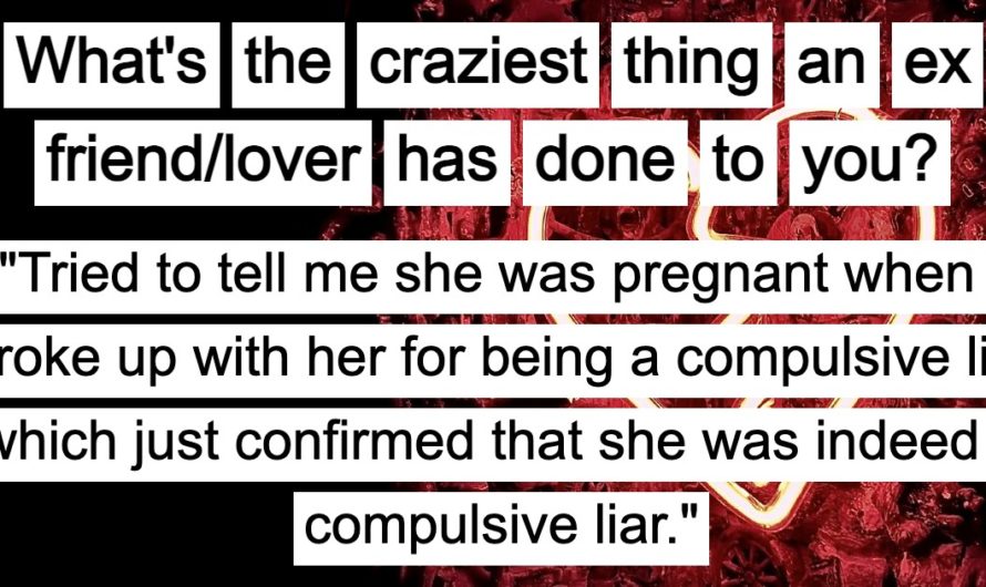20 People Share one of the most Unhinged and Twisted Things Their Crazy Ex Did to Them in This Viral Thread